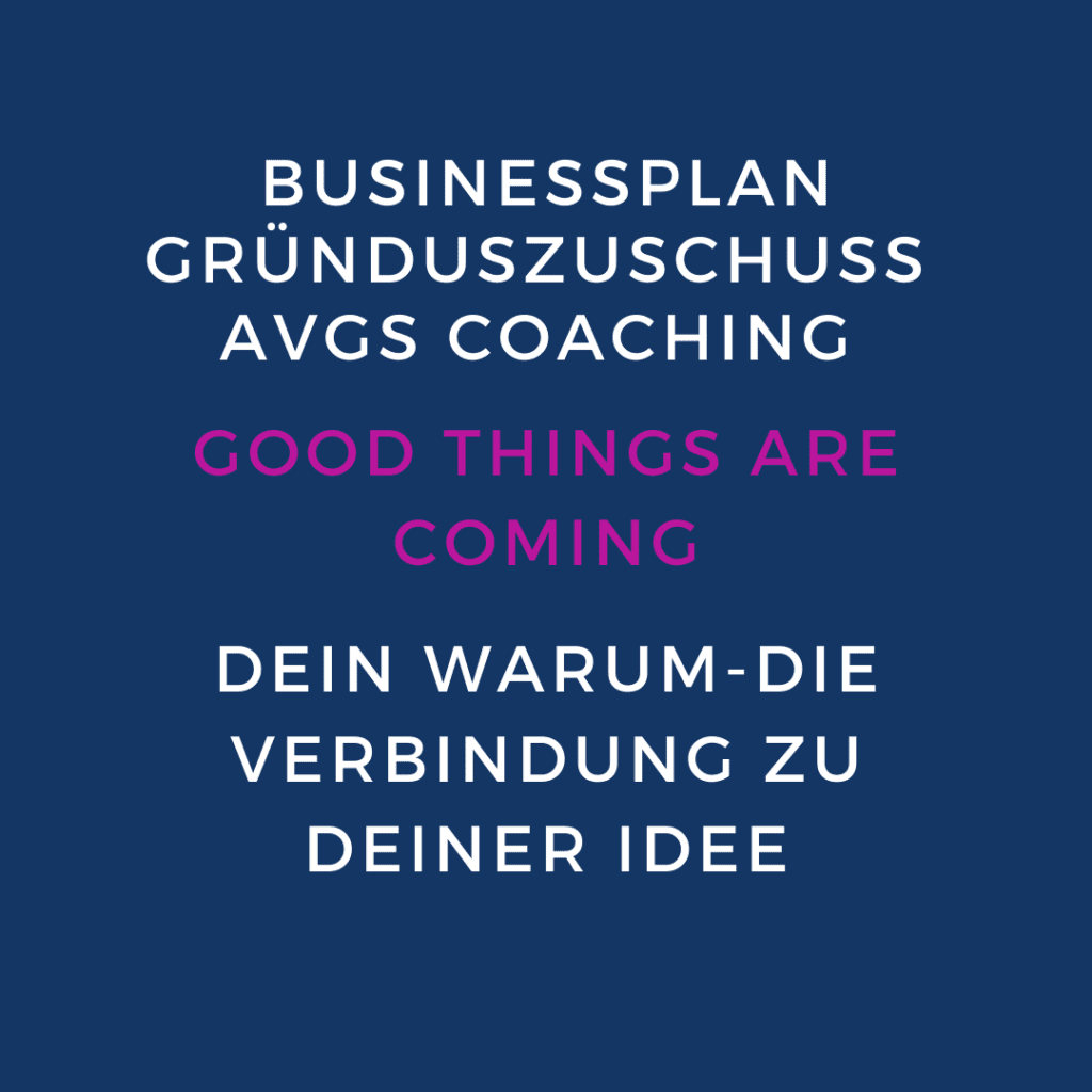 Deine Idee umsetzen im Businessplan – Deine Verbindung zu Deinem Business im AVGS Coaching